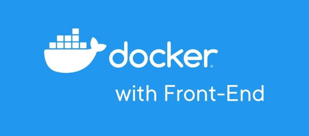 前端应用 Docker 容器化最佳实践 第1张 前端应用 Docker 容器化最佳实践 第1张